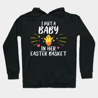 I Put A Baby In Her Easter Basket Funny Hoodie